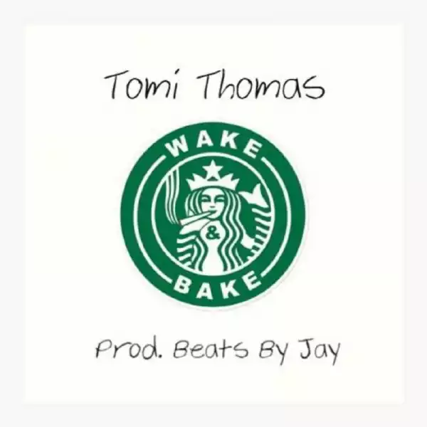 Tomi Thomas - Wake N Bake